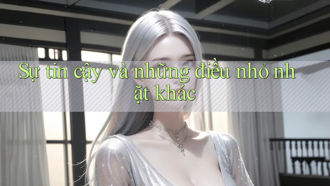 Sự tin cậy và những điều nhỏ nhặt khác Sự tin cậy và những điều nhỏ nhặt khác