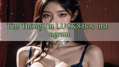 tìm thông tin luck8 box instagram