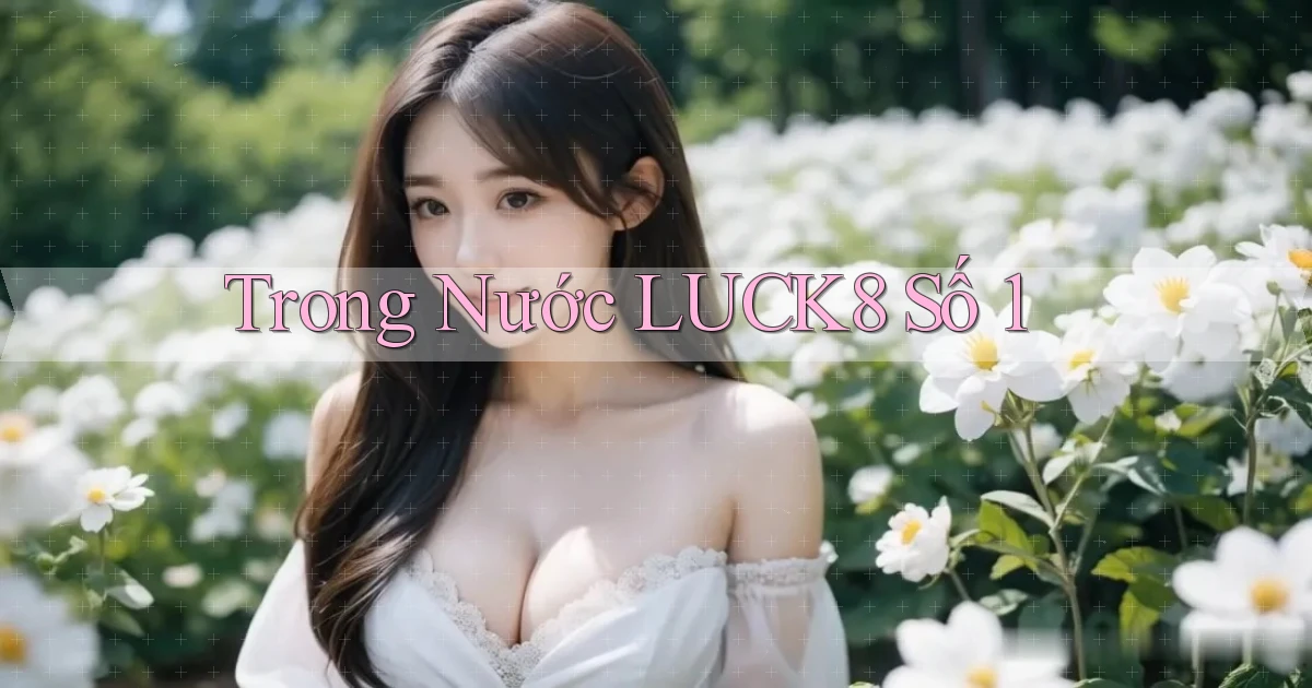 trong nước luck8 số 1