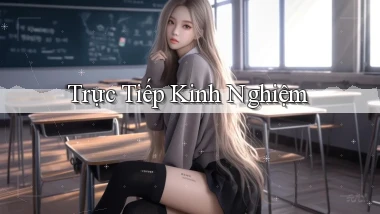 Trực tiếp Kinh nghiệm