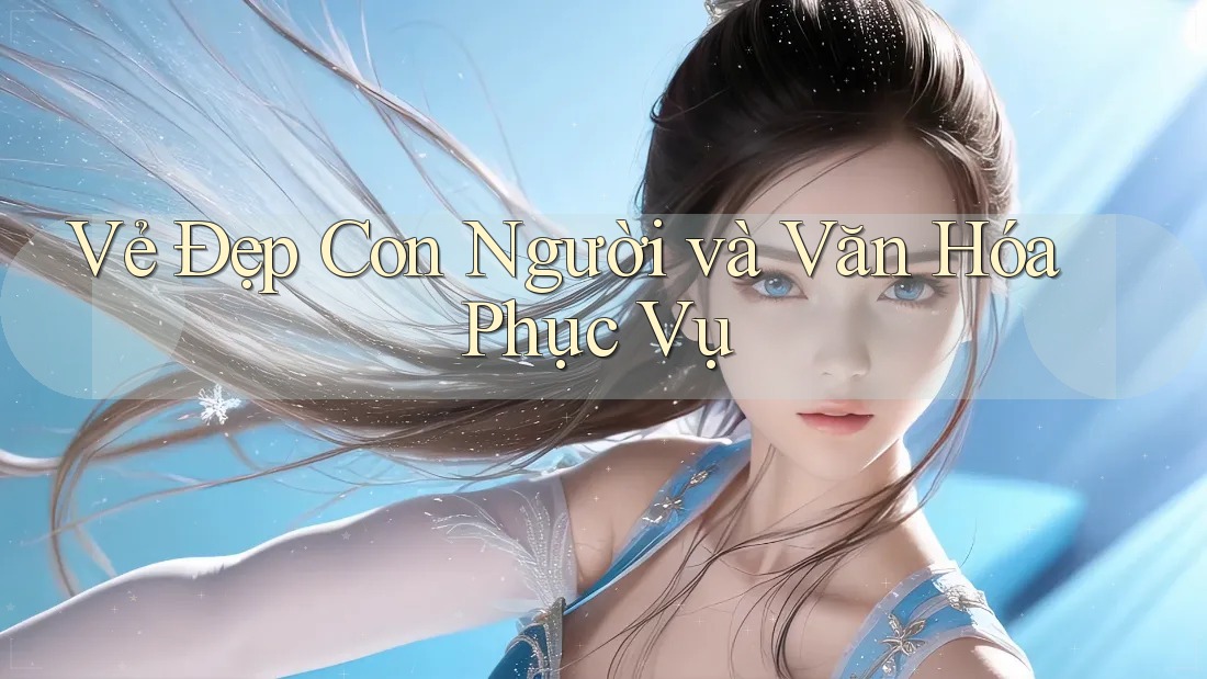 Vẻ Đẹp Con Người và Văn Hóa Phục Vụ