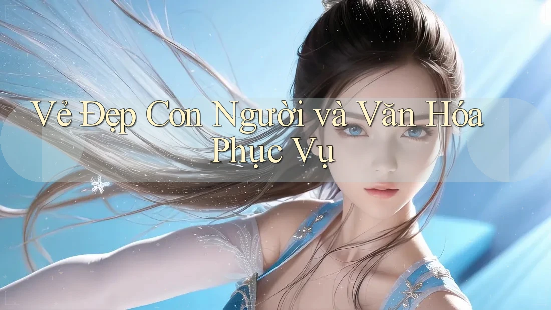 Vẻ Đẹp Con Người và Văn Hóa Phục Vụ