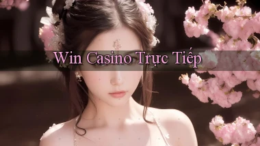 win Casino trực tiếp