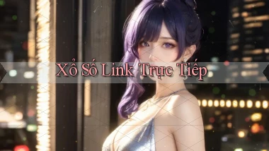 Xổ số Link trực tiếp